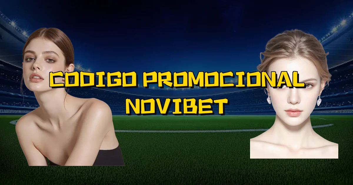 Codigo Promocional Novibet Oficial