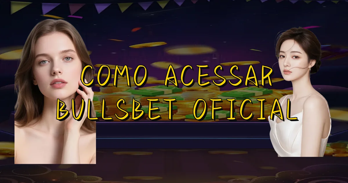 Como Acessar Bullsbet Oficial Oficial