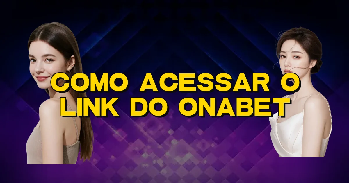 Como Acessar O Link Do Onabet Oficial