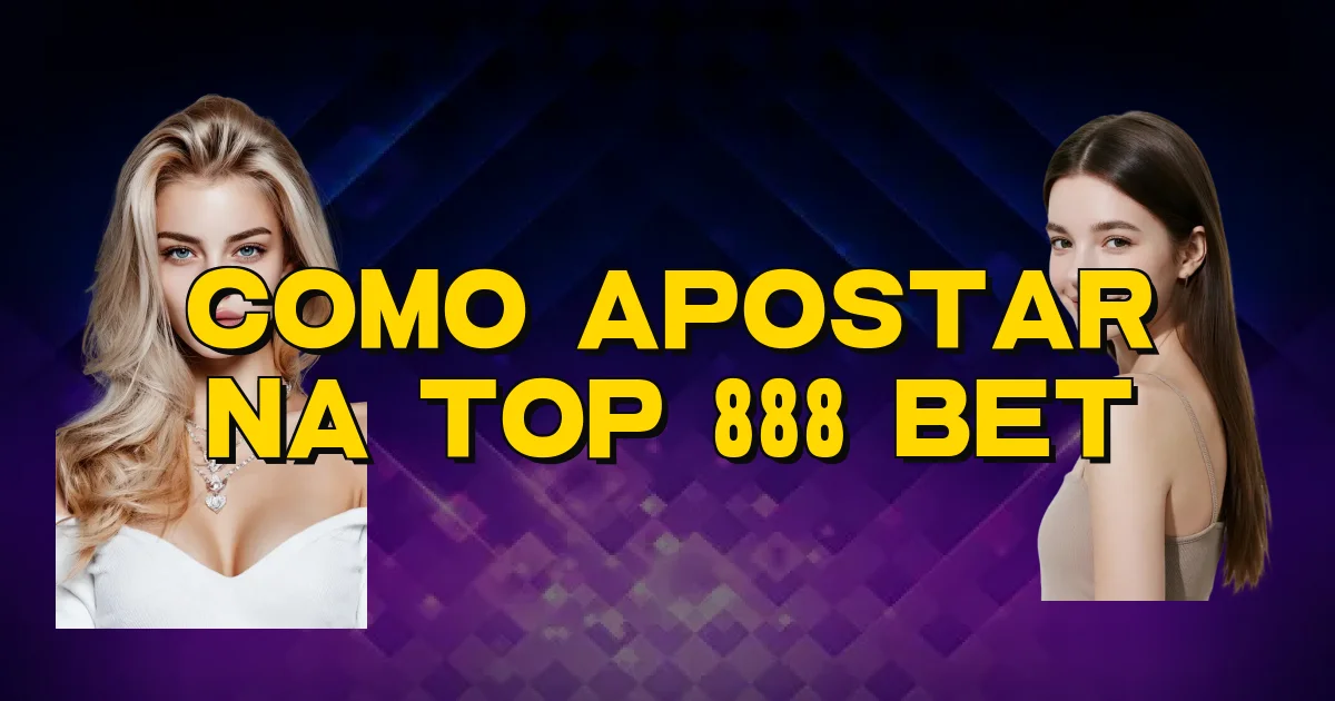 Como Apostar Na Top 888 Bet Oficial
