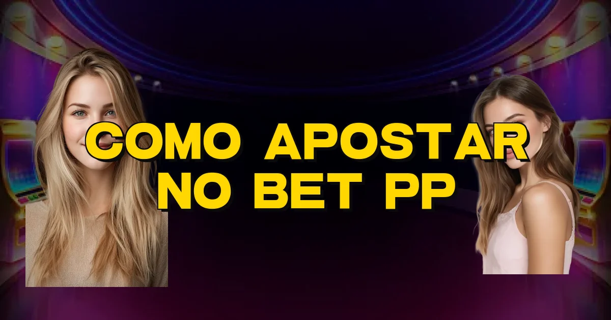 Como Apostar No Bet Pp Oficial