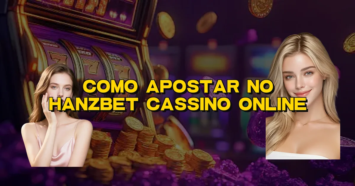 Como Apostar No Hanzbet Cassino Online Oficial