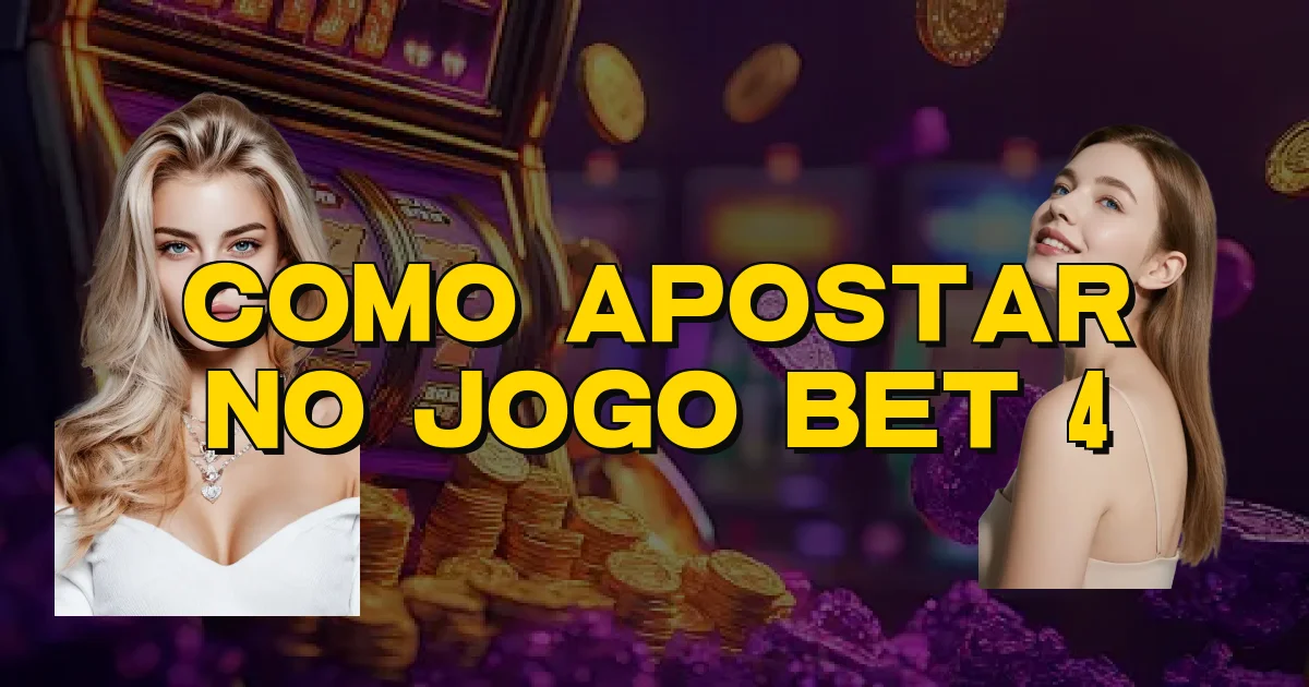 Como Apostar No Jogo Bet 4 Oficial