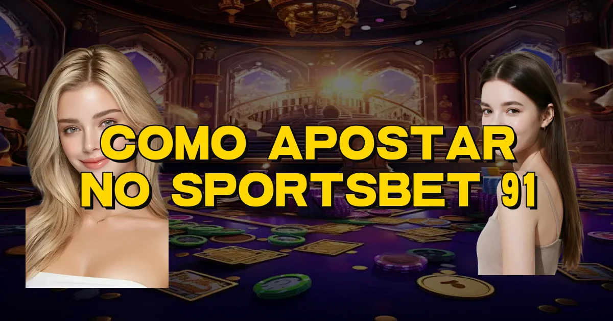 Como Apostar No Sportsbet 91 Oficial