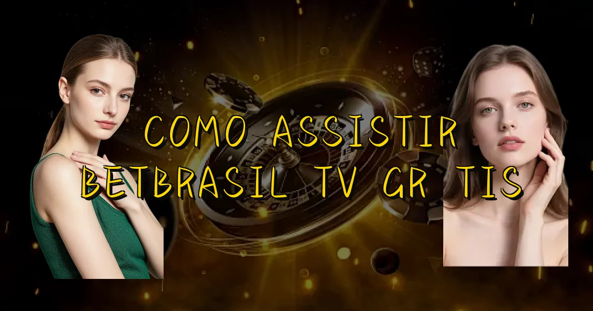 Como Assistir Betbrasil Tv Grátis Oficial