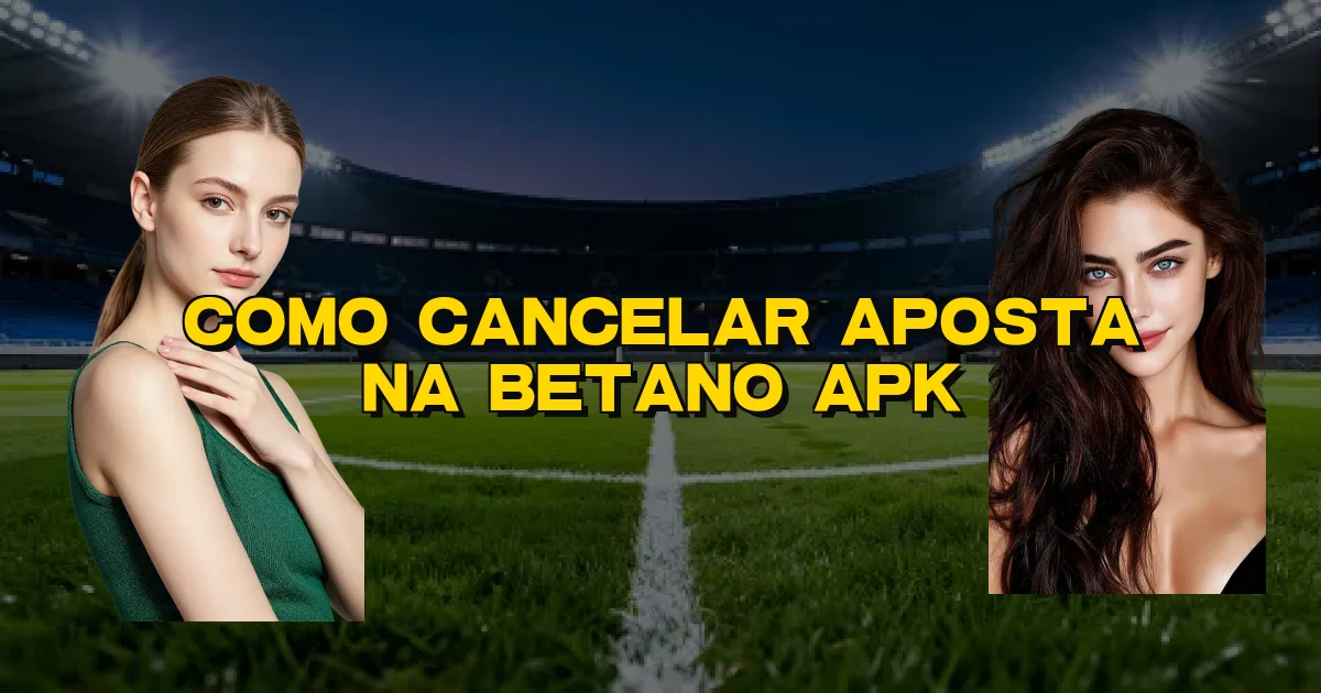 Como Cancelar Aposta Na Betano Apk Oficial