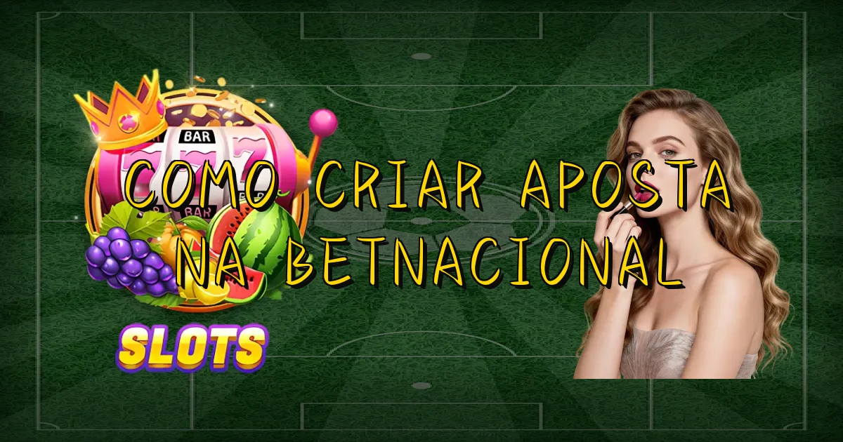 Como Criar Aposta Na Betnacional Oficial