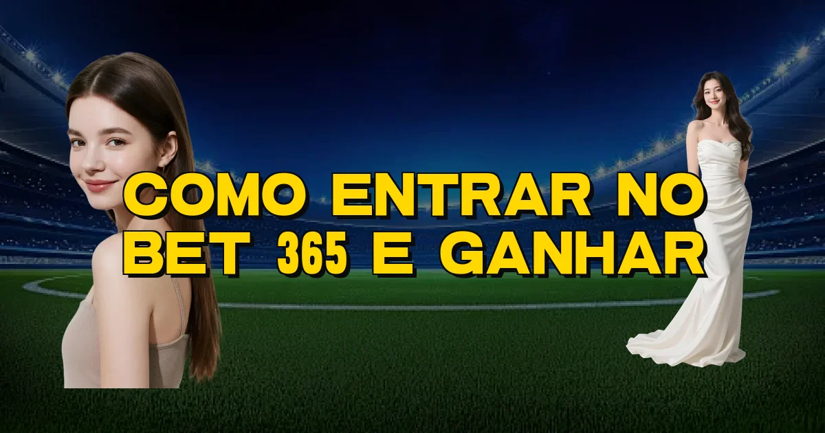 Como Entrar No Bet 365 E Ganhar Oficial