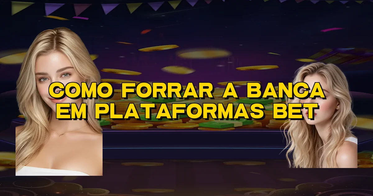 Como Forrar A Banca Em Plataformas Bet Oficial
