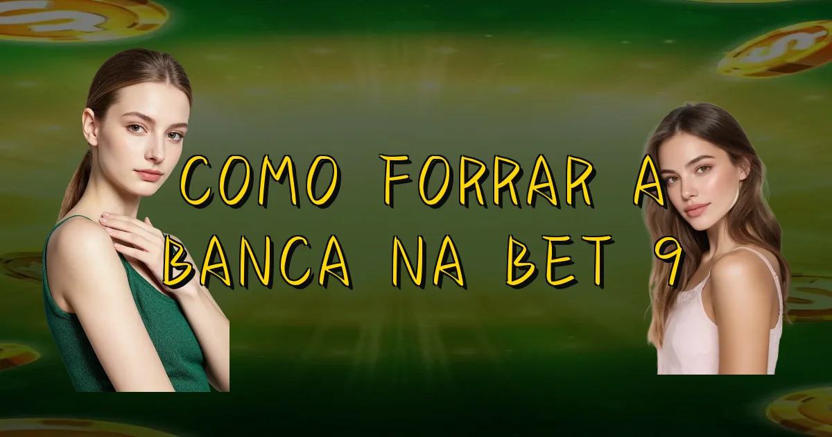 Como Forrar A Banca Na Bet 9 Oficial