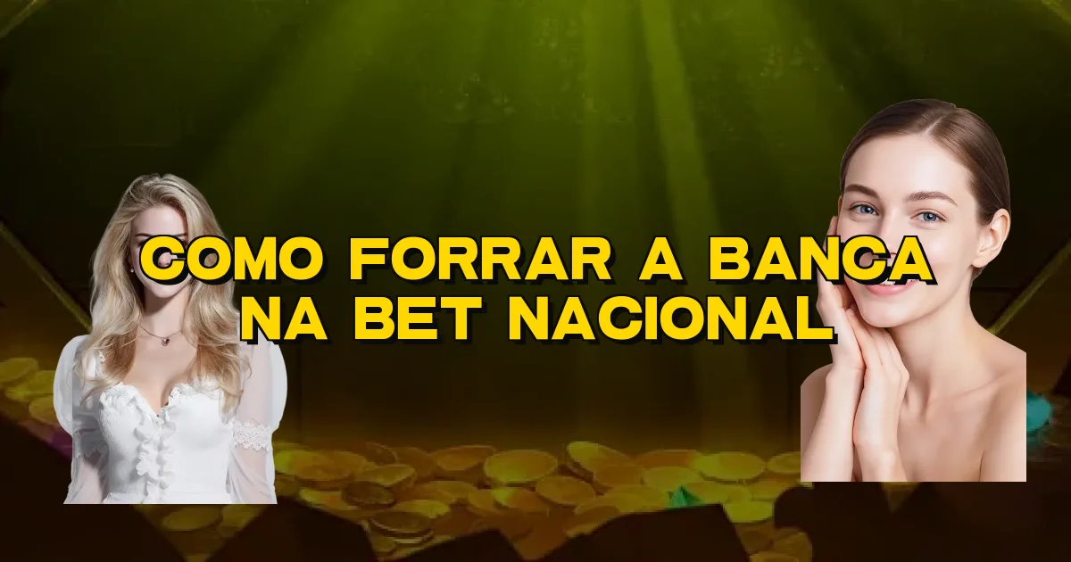 Como Forrar A Banca Na Bet Nacional Oficial