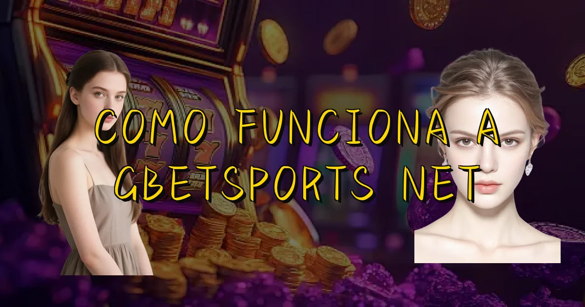Como Funciona A Gbetsports Net Oficial