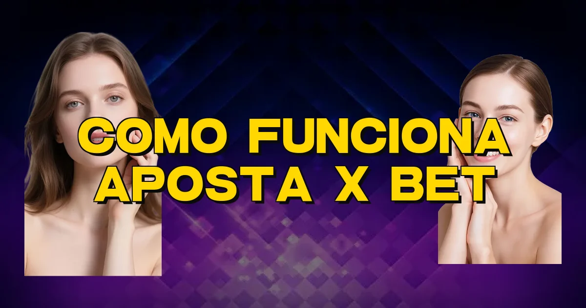 Como Funciona Aposta X Bet Oficial