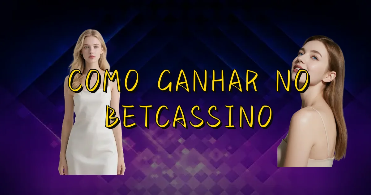 Como Ganhar No Betcassino Oficial