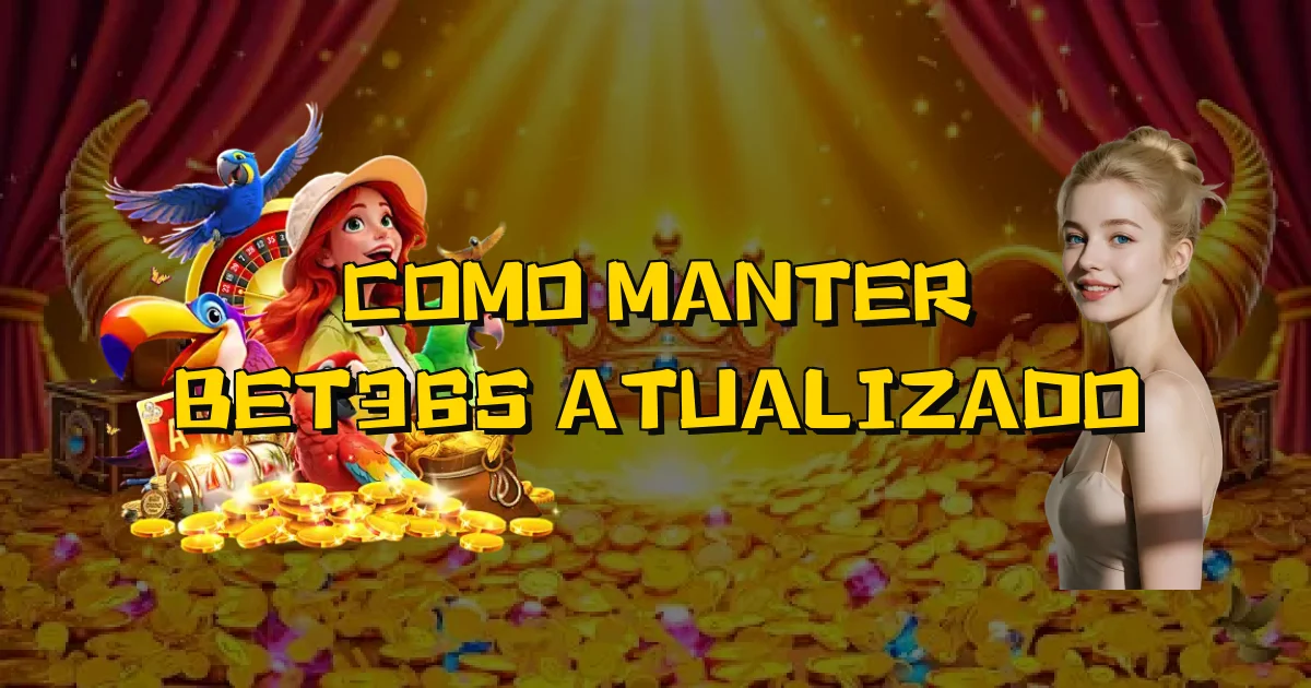 Como Manter Bet365 Atualizado Oficial