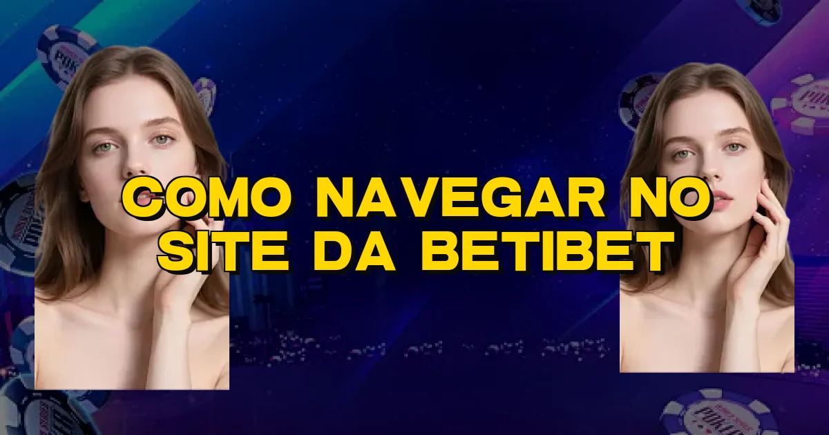 Como Navegar No Site Da Betibet Oficial