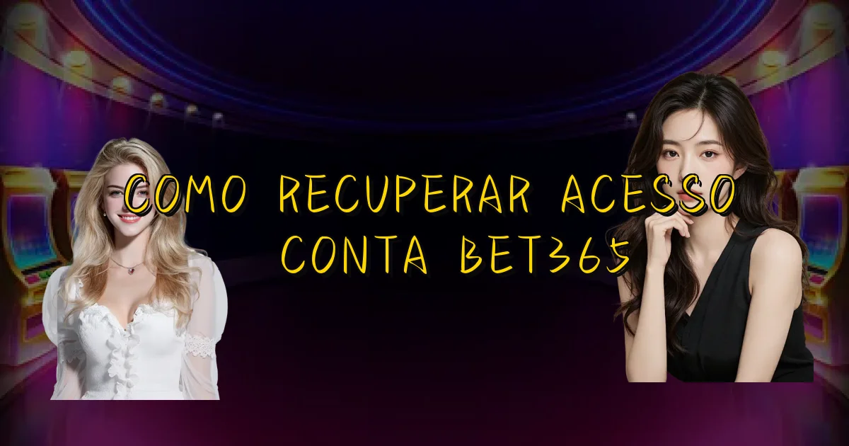 Como Recuperar Acesso À Conta Bet365 Oficial