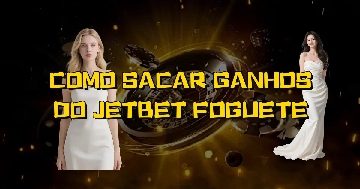 Como Sacar Ganhos Do Jetbet Foguete Oficial