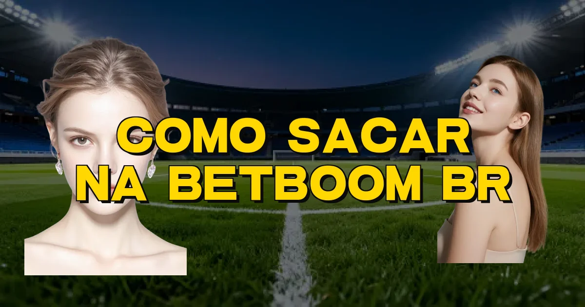 Como Sacar Na Betboom Br Oficial