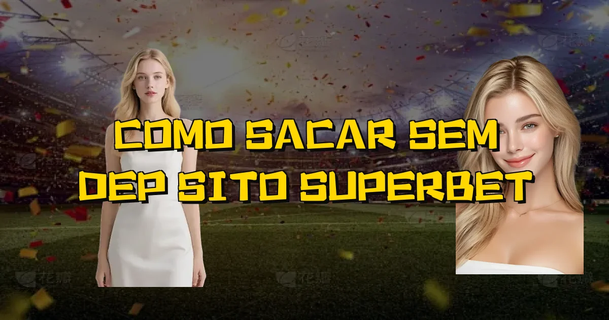 Como Sacar Sem Depósito Superbet Oficial