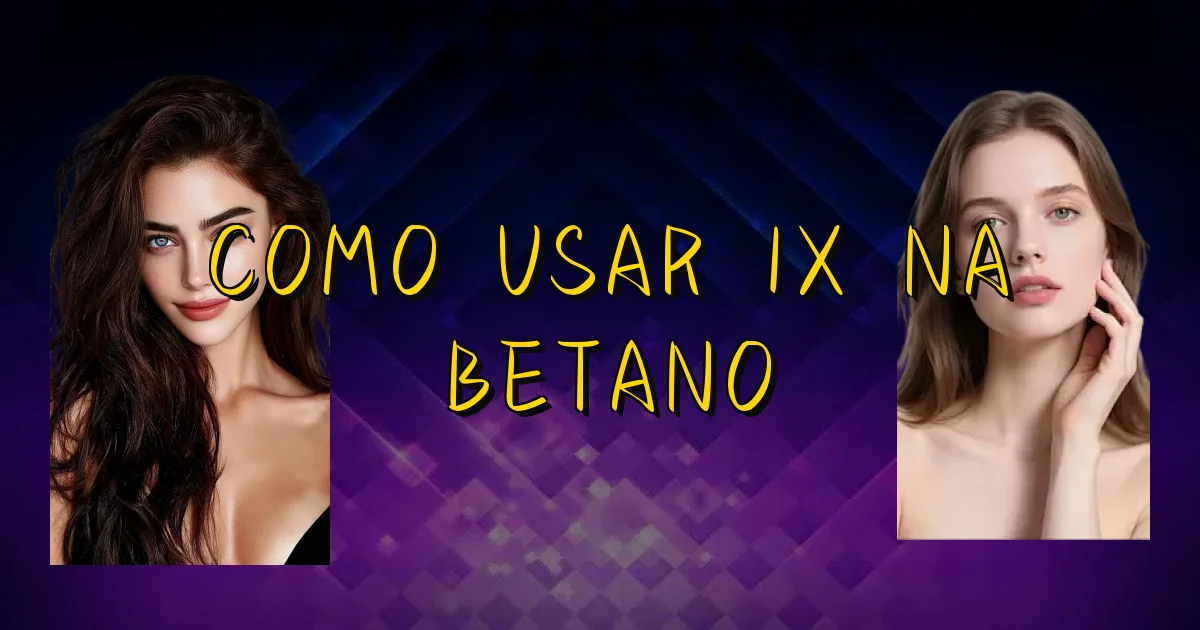 Como Usar 1X Na Betano Oficial