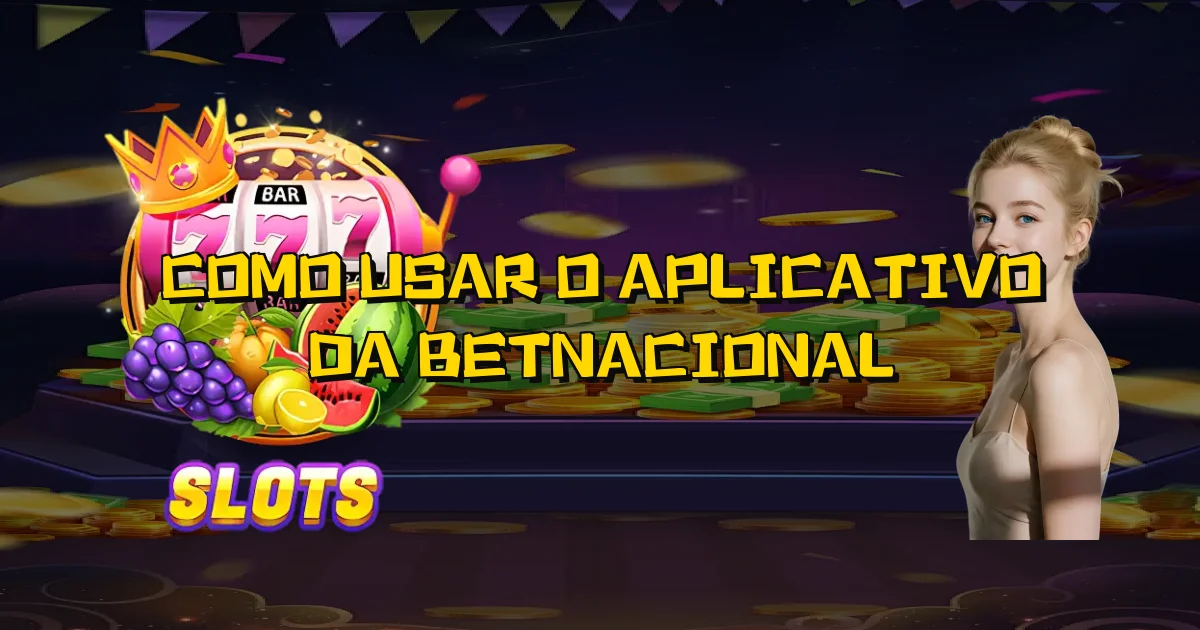 Como Usar O Aplicativo Da Betnacional Oficial