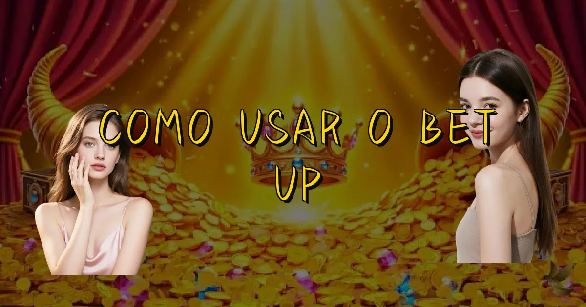 Como Usar O Bet Up Oficial
