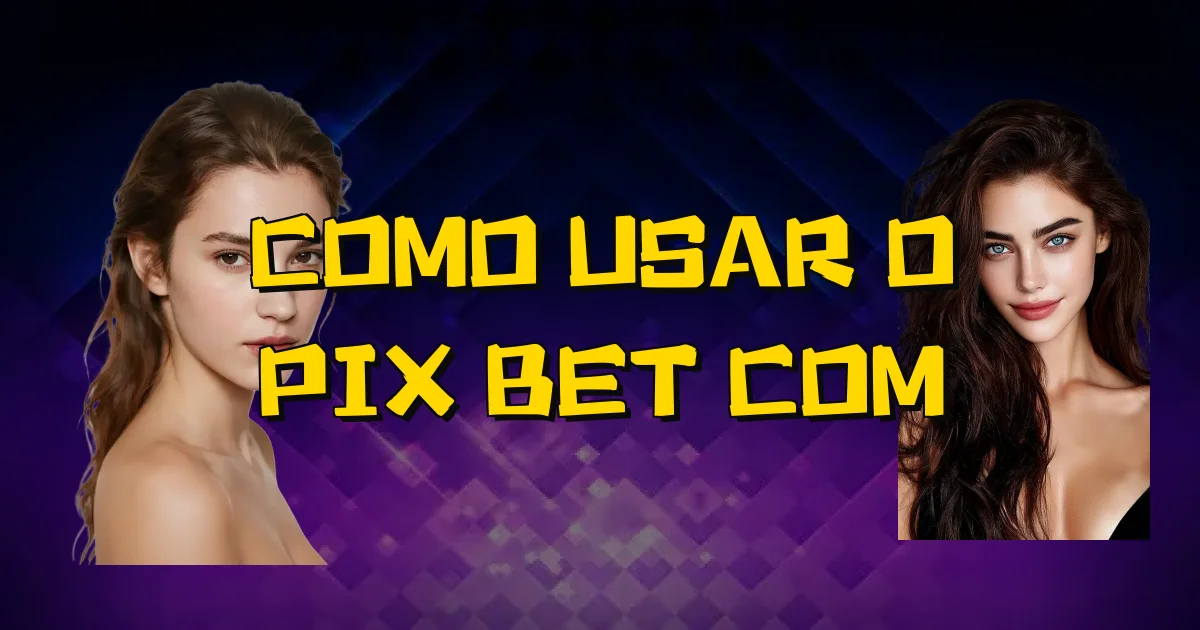 Como Usar O Pix Bet Com Oficial