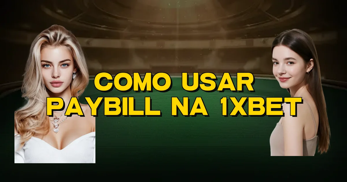 Como Usar Paybill Na 1Xbet Oficial