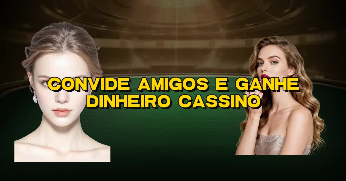 Convide Amigos E Ganhe Dinheiro Cassino Oficial