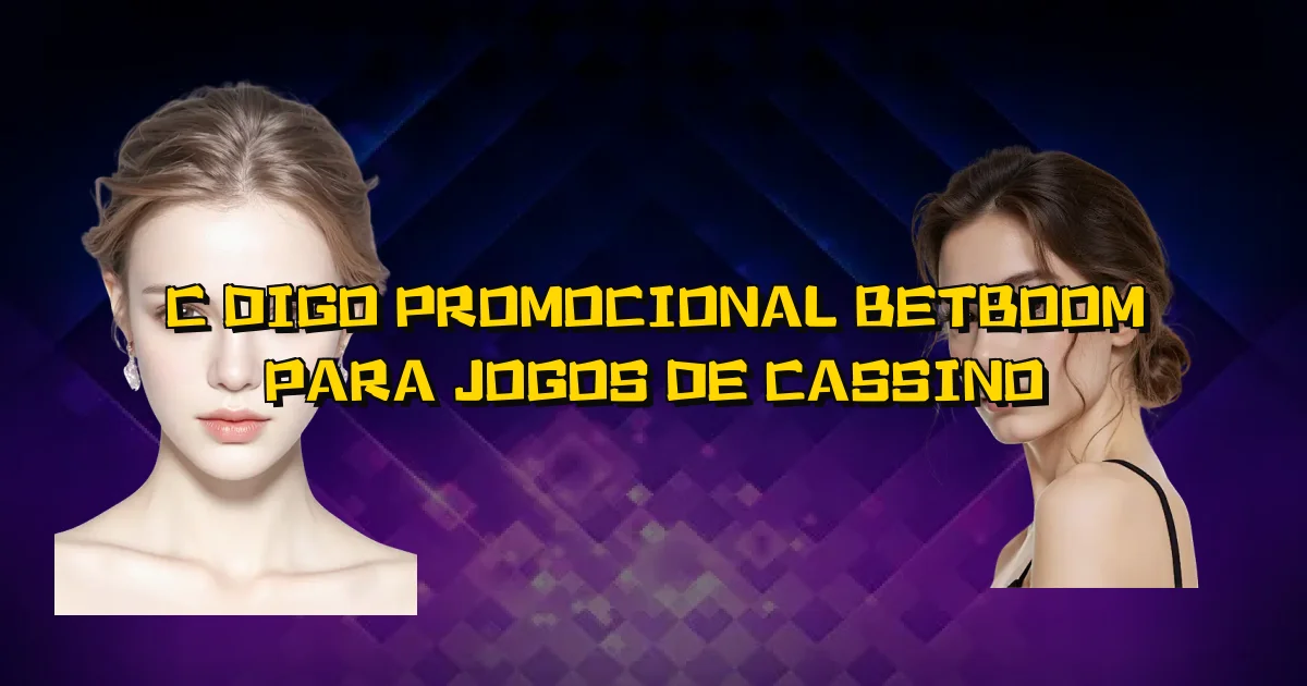 Código Promocional Betboom Para Jogos De Cassino Oficial
