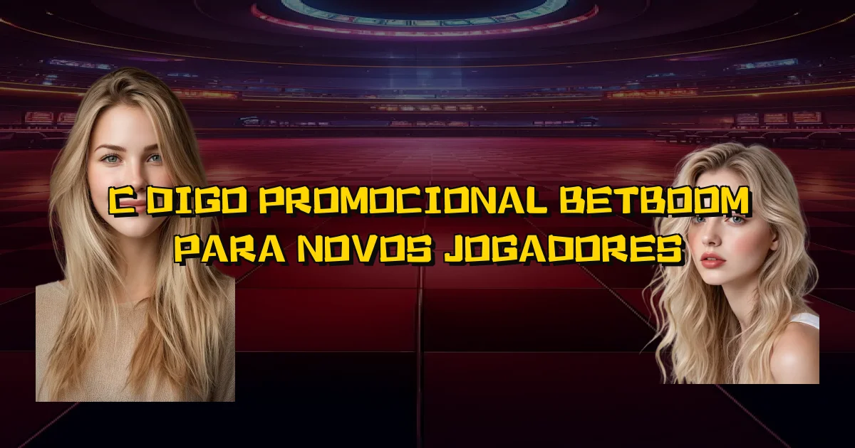 Código Promocional Betboom Para Novos Jogadores Oficial