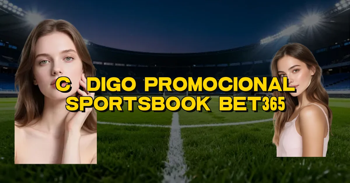 Código Promocional Sportsbook Bet365 Oficial