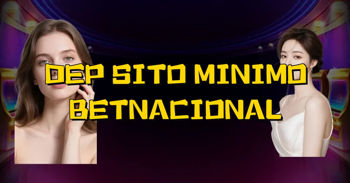 Depósito Minimo Betnacional Oficial