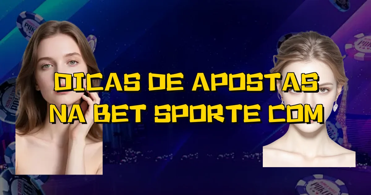Dicas De Apostas Na Bet Sporte Com Oficial