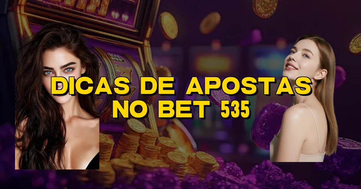 Dicas De Apostas No Bet 535 Oficial