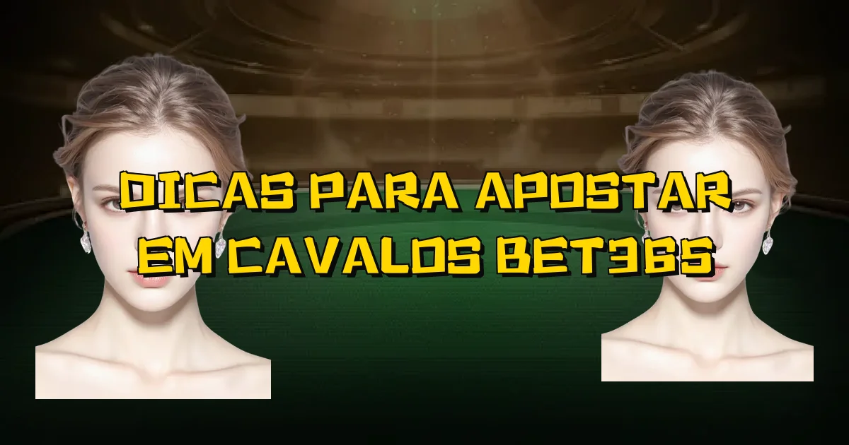 Dicas Para Apostar Em Cavalos Bet365 Oficial