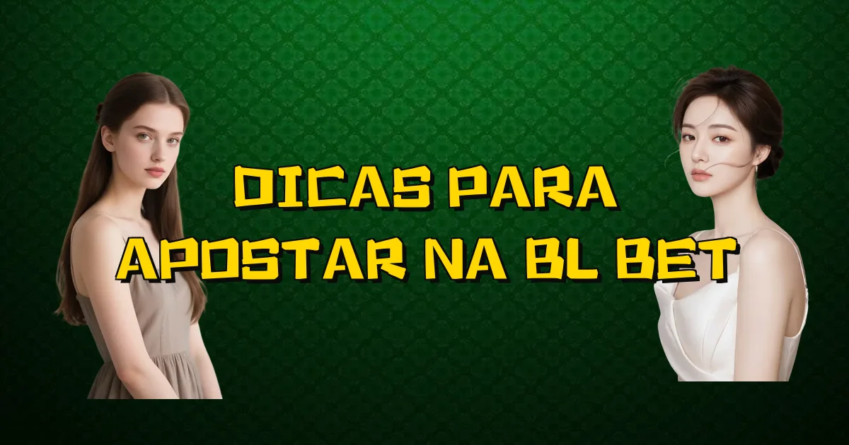 Dicas Para Apostar Na Bl Bet Oficial
