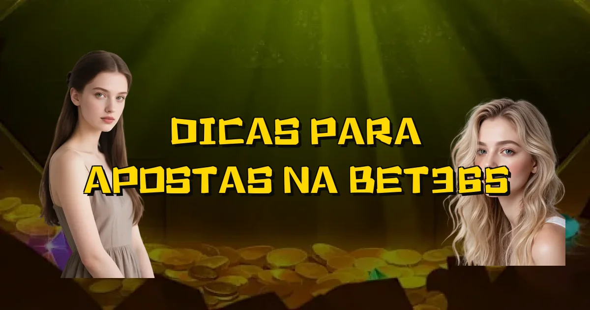 Dicas Para Apostas Na Bet365 Oficial