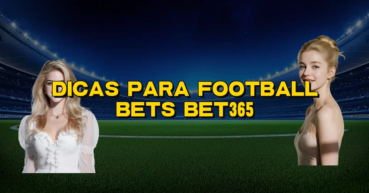 Dicas Para Football Bets Bet365 Oficial
