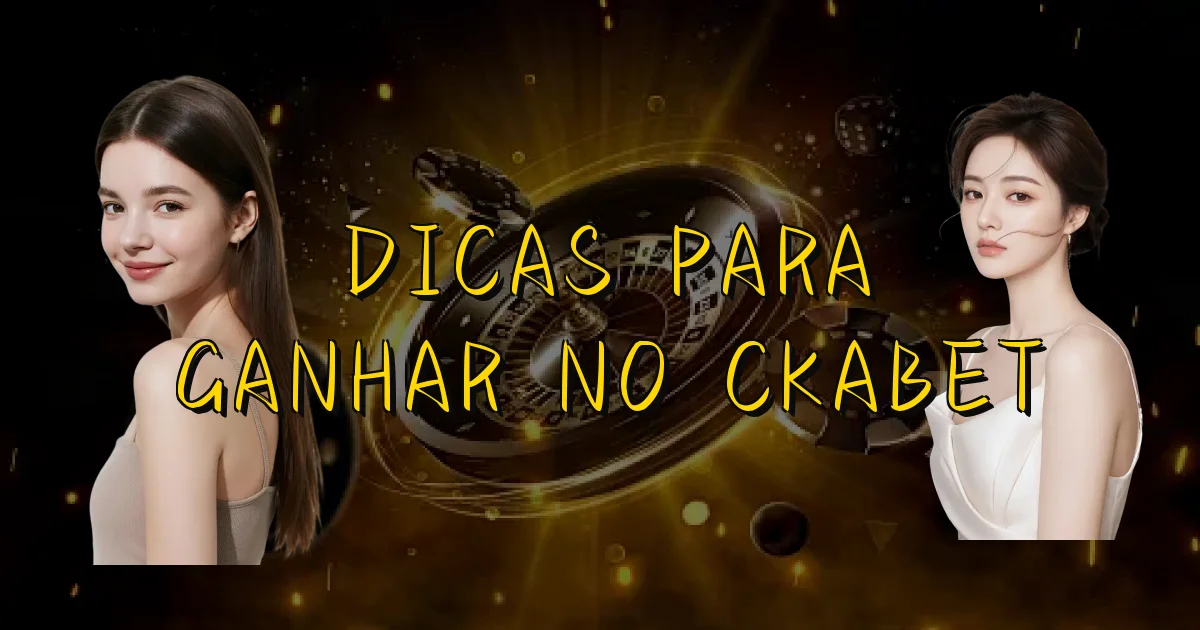Dicas Para Ganhar No Ckabet Oficial