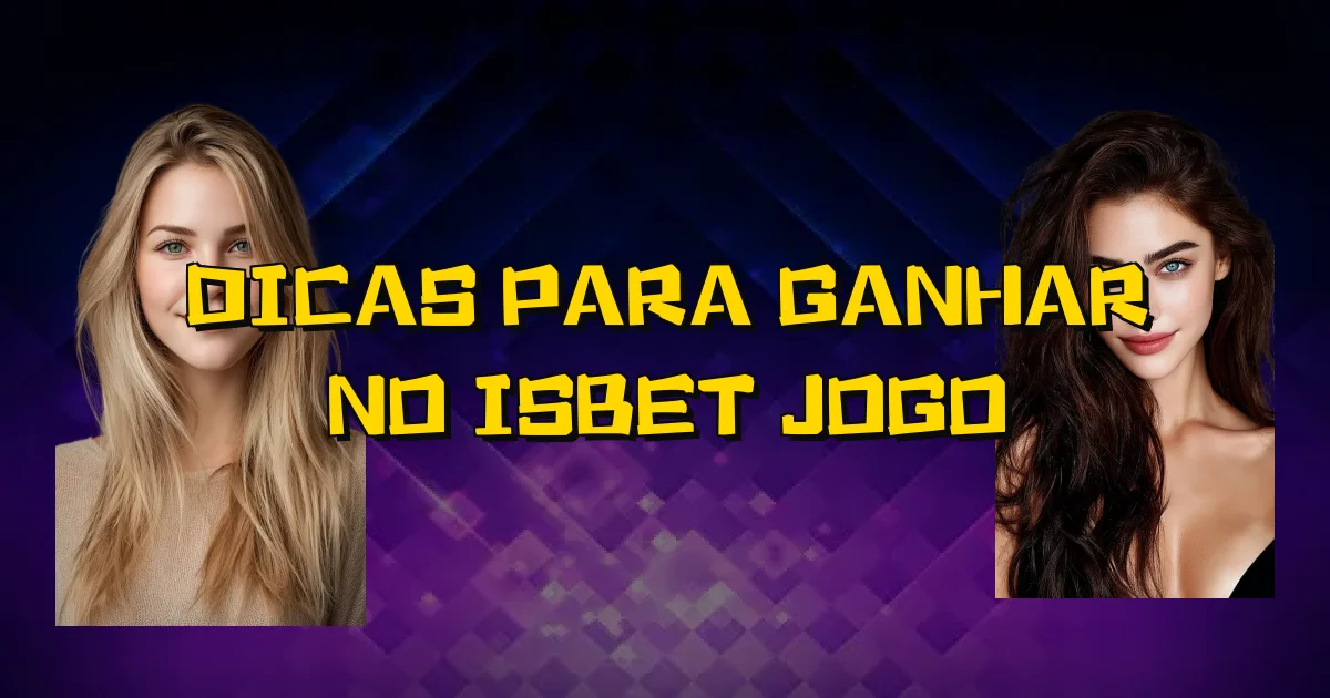 Dicas Para Ganhar No Isbet Jogo Oficial