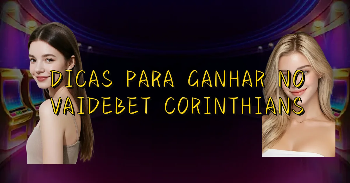 Dicas Para Ganhar No Vaidebet Corinthians Oficial