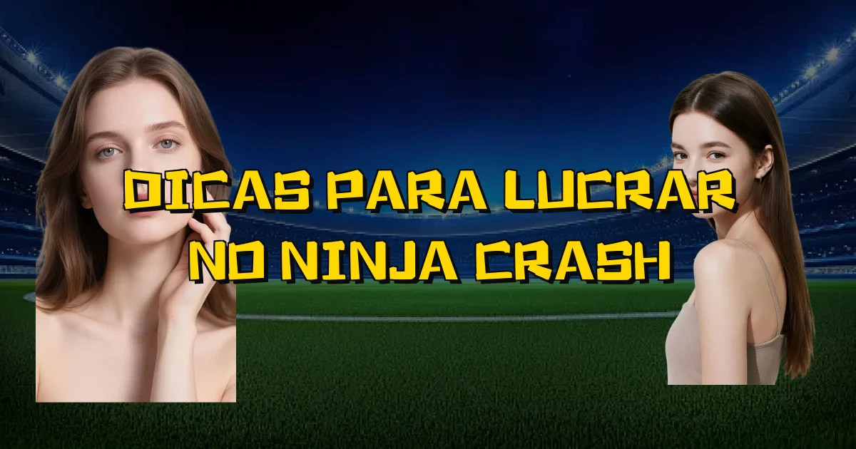 Dicas Para Lucrar No Ninja Crash Oficial