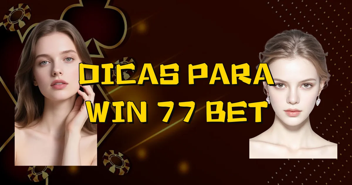 Dicas Para Win 77 Bet Oficial