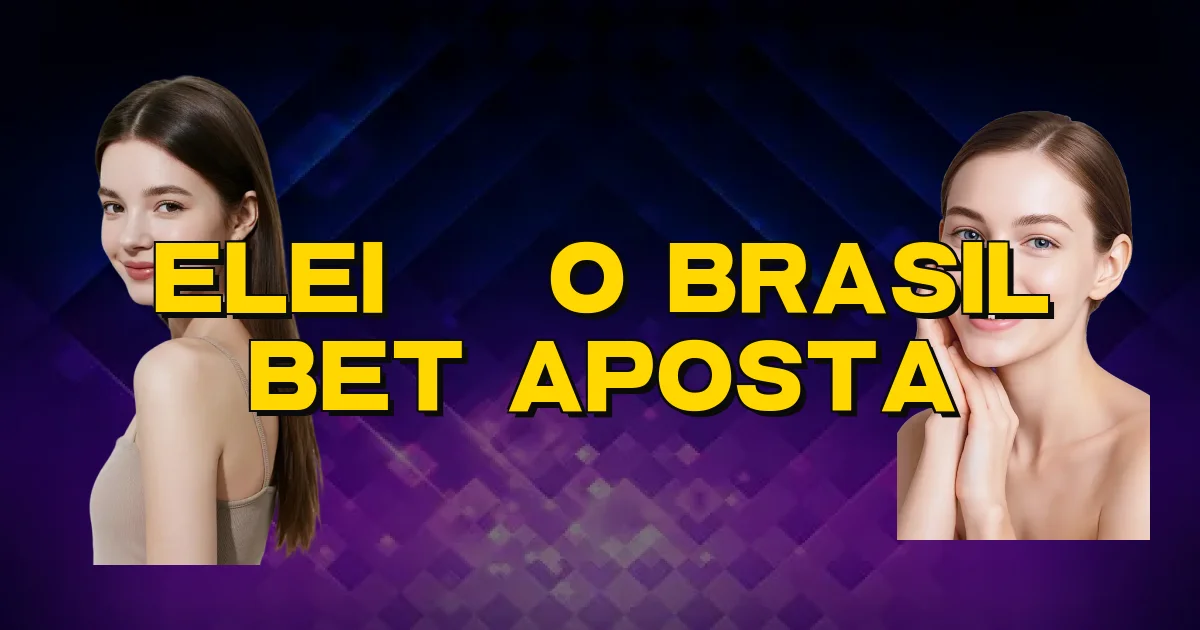 Eleição Brasil Bet Aposta Oficial