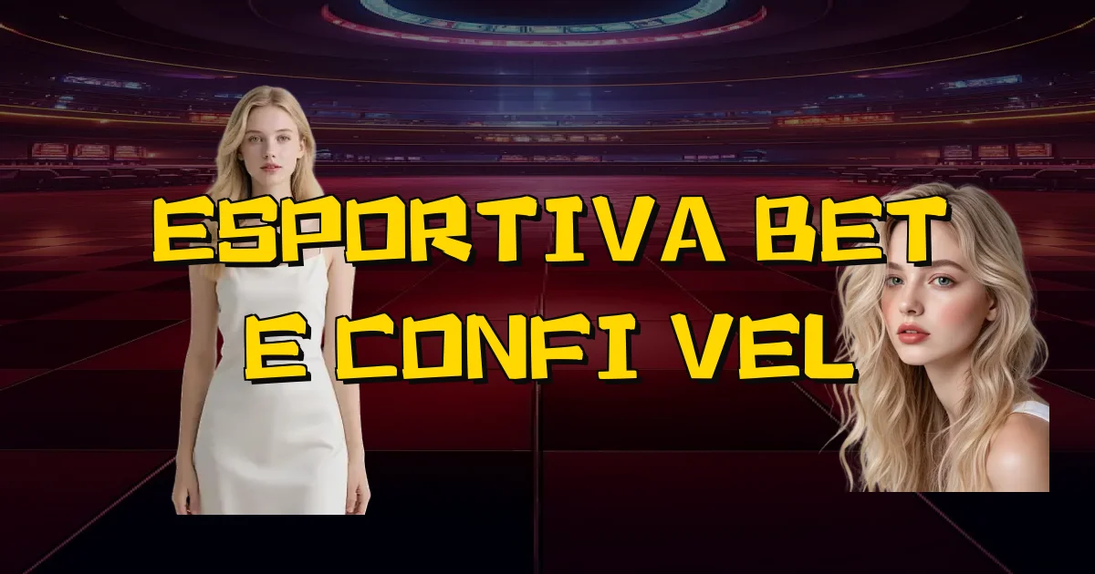 Esportiva Bet E Confiável Oficial