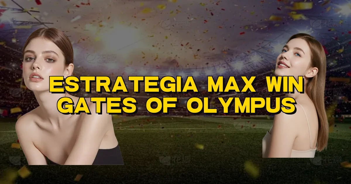 Estrategia Max Win Gates Of Olympus Oficial