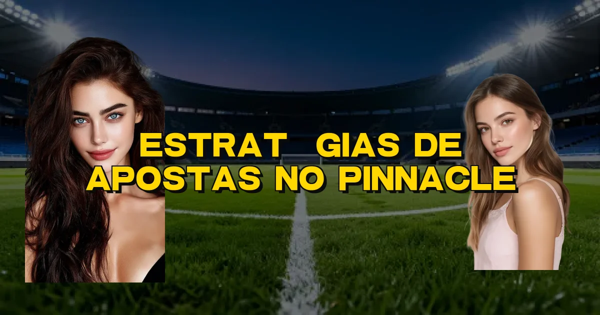 Estratégias De Apostas No Pinnacle Oficial