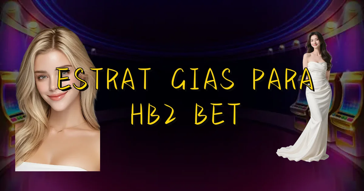 Estratégias Para Hb2 Bet Oficial